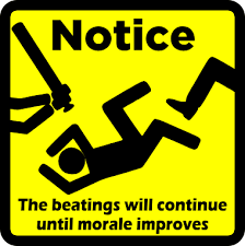 Beatings will continue until morale improves